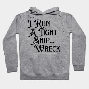 I Run A Tight Ship... Wreck Hoodie